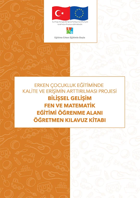 BİLİŞSEL GELİŞİM FEN VE MATEMATİK EĞİTİMİ ÖĞRENME ALANI ÖĞRETMEN KILAVUZ KİTABI